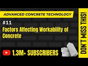 Factors affecting Workability of Concrete - Properties of Concrete - Advanced Concrete Technology