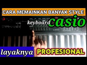 TUTORIAL KEYBOARD CASIO MEMAINKAN BANYAK RITHEM ATAU STYLE DENGAN MUDAH
