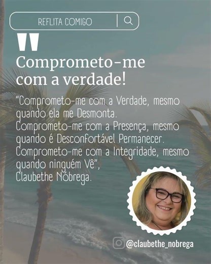 Comprometo-me com a Verdade | #reflitacomigo | CLAUBETHE NÓBREGA |