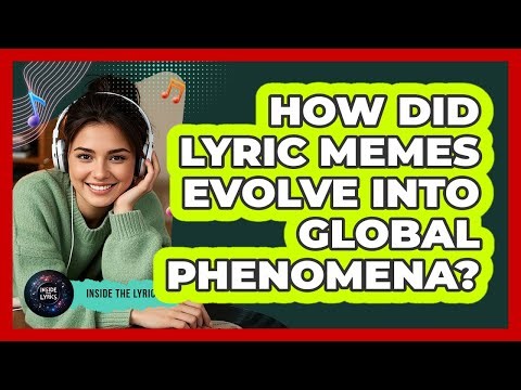 How Did Lyric Memes Evolve Into Global Phenomena? - Inside the Lyrics