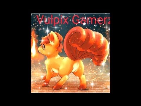 Vulpix Gamerz is live