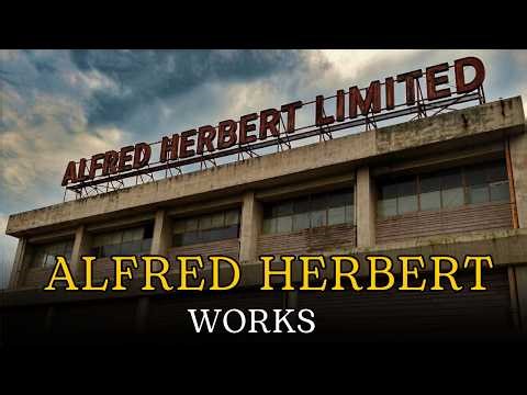 Inside Herbert Works: How Britain Lost Its Engineering Empire