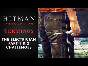 Hitman: Absolution - Terminus - "The Electrician" Part 1 & 2 Challenges