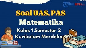 30 Soal UAS Matematika Kelas 1 Semester 2 Tahun 2024 Kurikulum Merdeka dan Kunci Jawaban - Tribunnews.com