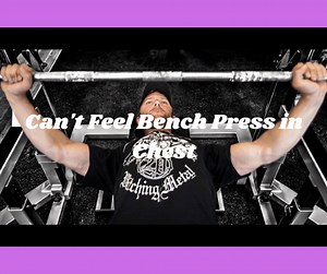 Why Can’t I Feel Bench Press in My Chest? (Solved!)
