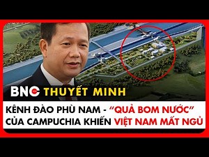 Narration: Overview of the Phu Nam Techo Canal Project: The dream of "controlling the destiny of ...