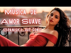 Sueños y Suspiros | Beautiful Romantic Spanish Ballads 💖 Songs to Melt Your Heart