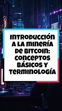 Introducción a la minería de Bitcoin: conceptos básicos y terminología #criptomonedas #trading