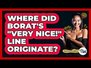 Where Did Borat's "Very Nice!" Line Originate?
