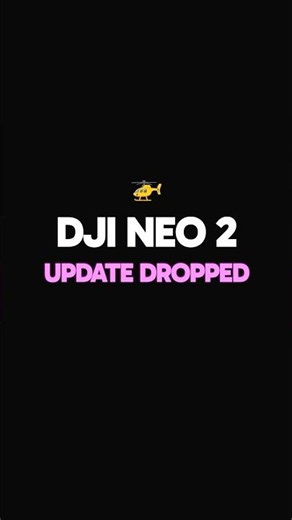 DJI NEO2 - Update Dropped (Notice!)
