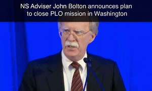 National Security Adviser John Bolton recently announced the closure of the Palestinian mission in Washington after the Palestinians have refused to enter peace talks! This comes weeks after Palestinian leader, Mahmoud Abbas, "called on the International Criminal Court to open an investigation and prosecute Israeli officials for their involvement in settlement activities." | Secure America Now