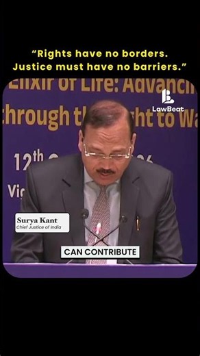 “Rights Have No Borders, Justice Must Have No Barriers”: CJI Surya Kant on Human Rights