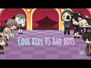 Gacha life singing Battle Cool kids VS Bad boys