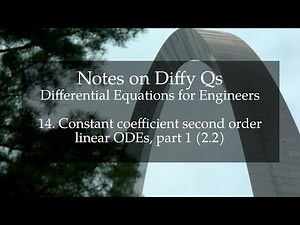 14. Constant coefficient second order linear ODEs, part 1 (Notes on Diffy Qs, 2.2)