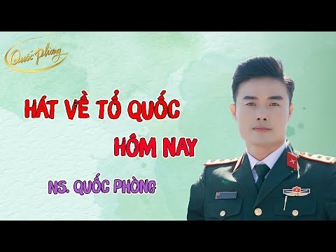 Hát Về Tổ Quốc Hôm Nay | Quốc Phòng hát chèo [Official MV]