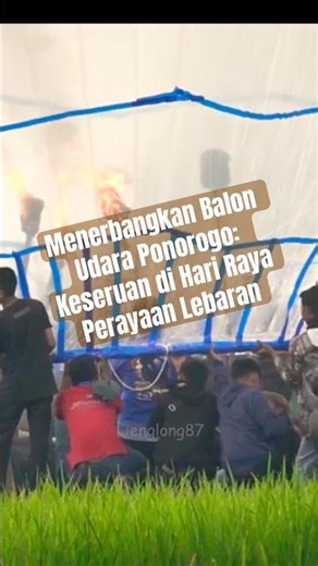 Menerbangkan Balon Udara Ponorogo: Keseruan di Hari Raya Perayaan #balonlebaran #balonudara #short