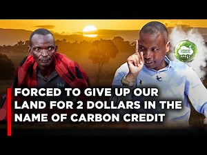 Exposed:How Carbon Credit Deals Are Forcing Kenyans Off Their Land for Just $2 And 40 Year Lease