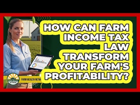 How Can Farm Income Tax Law Transform Your Farm's Profitability? - Farm Wealth Network