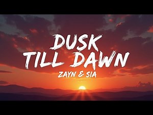 Dusk Till Dawn – ZAYN & Sia (Lyrics) | Official Video | Emotional Cinematic Anthem