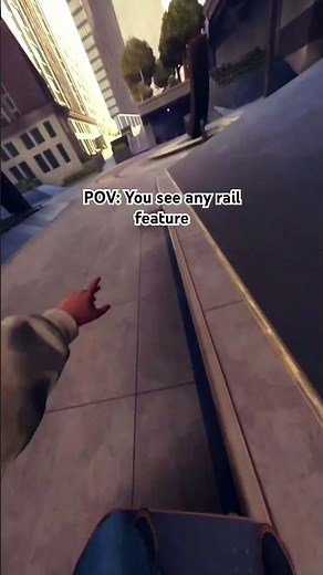 POV: you see any rail in Skate.