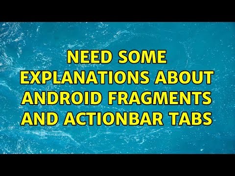 Need some explanations about Android fragments and ActionBar tabs