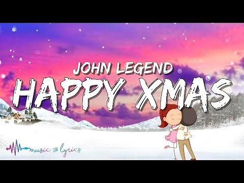 John Legend - Happy Xmas (War Is Over) [Lyrics]