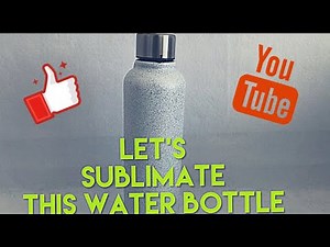 SUBLIMATION ON WATER BOTTLES - Random Howto & Style D...