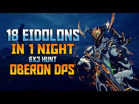 [WARFRAME] 18 Eidolons In 1 Night - Oberon DPS!