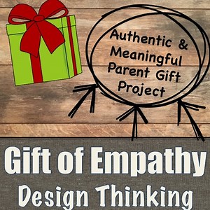 Parent Gift Project- Creating a Gift through Design Thinking