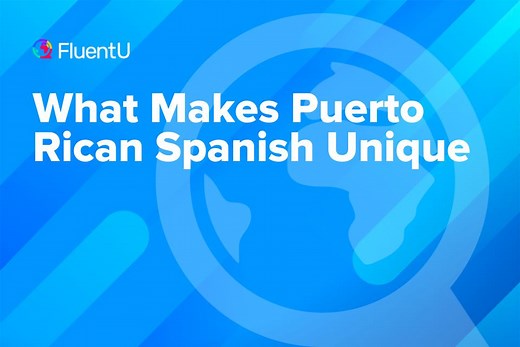 What Makes Puerto Rican Spanish Unique | FluentU Spanish Blog