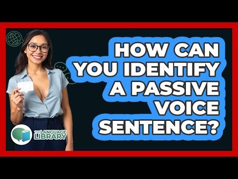 How Can You Identify A Passive Voice Sentence?