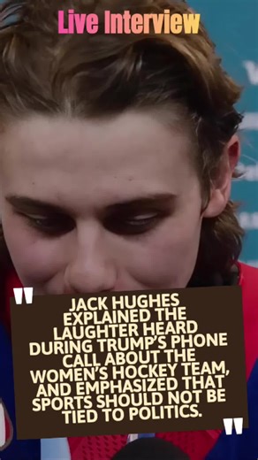 Jack Hughes explained the laughter heard during Trump’s phone call about the women’s hockey team, and emphasized that sports should not be tied to politics.#fyp #usa #celebrity #foryou #jackhughes