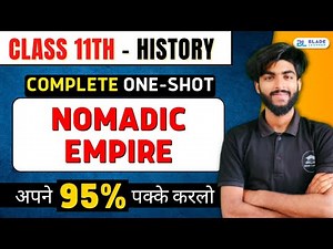 Class 11 History Chapter 5 | Nomadic Empires Full Chapter | One-Shot with Notes | @BladeLearnerK12