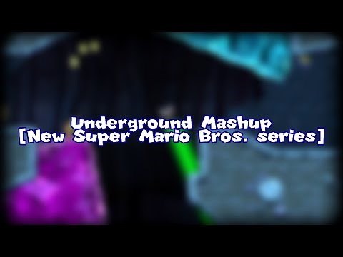 [MASHUP] • Underground Theme - New Super Mario Bros. series