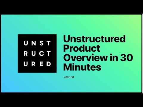 Unstructured Product Overview in (Less Than) 30 Minutes