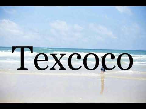 How To Pronounce Texcoco🌈🌈🌈🌈🌈🌈Pronunciation Of Texcoco