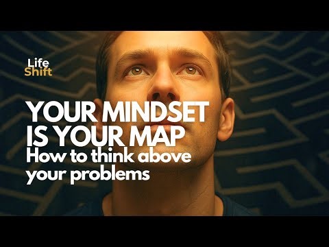 Your Mindset Is Your Map: How to Think Above Your Problems