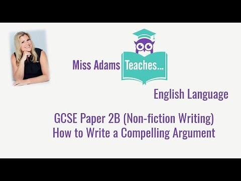 How to Write a Compelling Argument - English Language GCSE Paper 2B