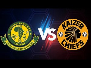 KAIZER CHIEFS VS YOUNG AFRICANS LIVESCORE