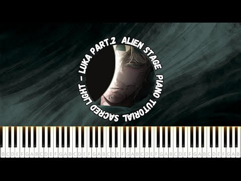 Sacred Light - Luka Part.2 Alien Stage【Piano Tutorial SHEET +MIDI】#alienstage