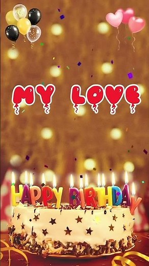 MY LOVE Happy Birthday Song – Happy Birthday to You