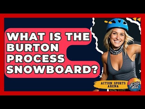 What Is The Burton Process Snowboard? - Action Sports Arena