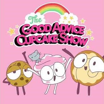 The Good Advice Cupcakes Show Theme Song