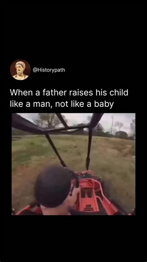 @historypath on Instagram: "“When a father raises his kid like a man, not like a baby” This meme style pairs the line with raw, action-packed footage—think dads taking their kids off-roading, letting them join in rugged adventures, or experiencing “grown-up” challenges instead of being overly coddled. The charm comes from the contrast between typical protective parenting and the bold, playful spirit of letting kids explore independence and thrill early on. These clips go viral because they exagg