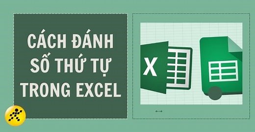 7 cách đánh số thứ tự Excel: Tự động cập nhật khi xóa hàng - Thegioididong.com