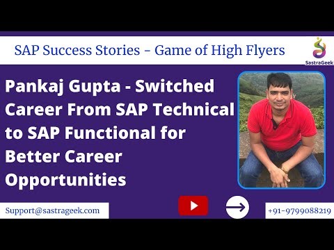Pankaj Gupta - Switched Career From SAP Technical to SAP Functional for Better Career Opportunities