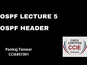 OSPF LECTURE 5 (OSPF HEADER) CCIE 57391