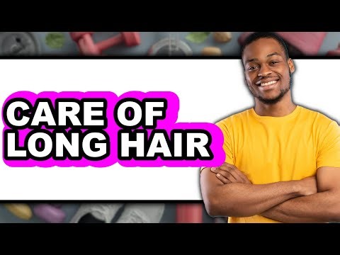 How to Care for Long Hair (UPDATED)
