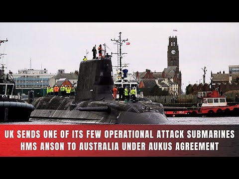 Why HMS Anson in Australia Matters More Than You Think (AUKUS Explained)