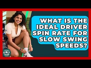 What Is The Ideal Driver Spin Rate For Slow Swing Speeds? - Your Golf Gear Insider